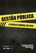 Gestão pública: a perícia criminal em foco