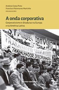 A onda corporativa: corporativismo e ditaduras na Europa e na América Latina