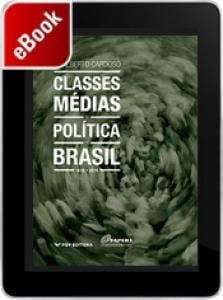 Classes médias e política no Brasil : 1922-2016