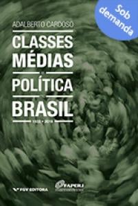 Classes médias e política no Brasil : 1922-2016
